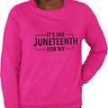 It's The Juneteenth For Me (Women's Sweatshirt)