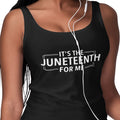 It's The Juneteenth For Me (Women's Tank)