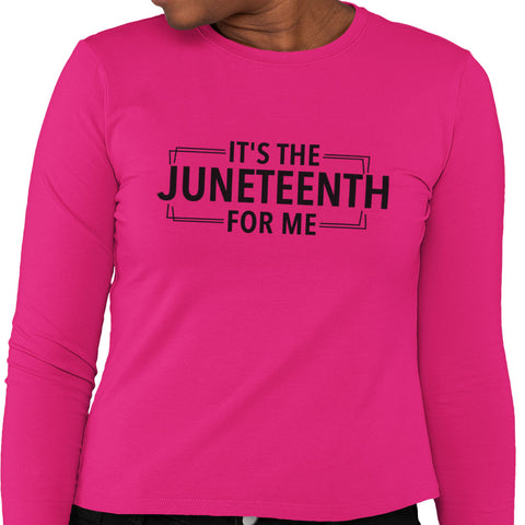 It's The Juneteenth For Me (Women's Long Sleeve)