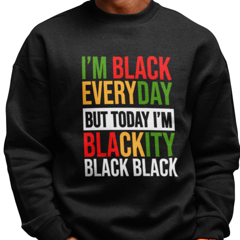 I'm Black Everyday - Pan African Letters (Men's Sweatshirt)