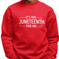 It's The Juneteenth For Me (Men's Sweatshirt)