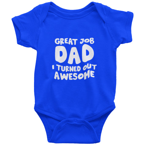 Great Job Dad, I Turned Out Awesome (Onesie)