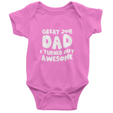 Great Job Dad, I Turned Out Awesome (Onesie)