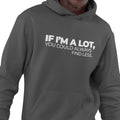 If I'm A Lot, You Could Always Find Less (Men's Hoodie)