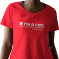 If I'm A Lot, You Could Always Find Less (Women's V-Neck)