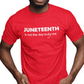 Juneteenth Is Not The Day To Try Me (Men)