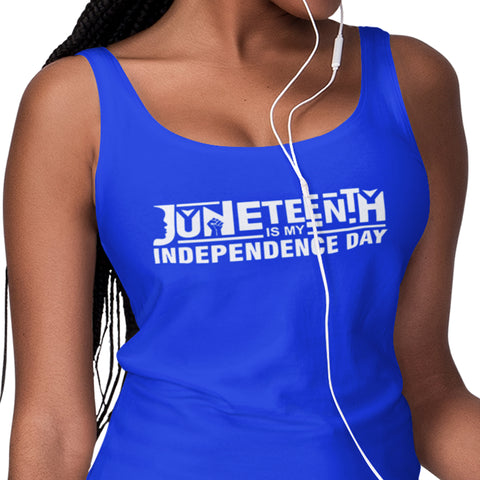 Juneteenth Is My Independence Day (Women's Tank)