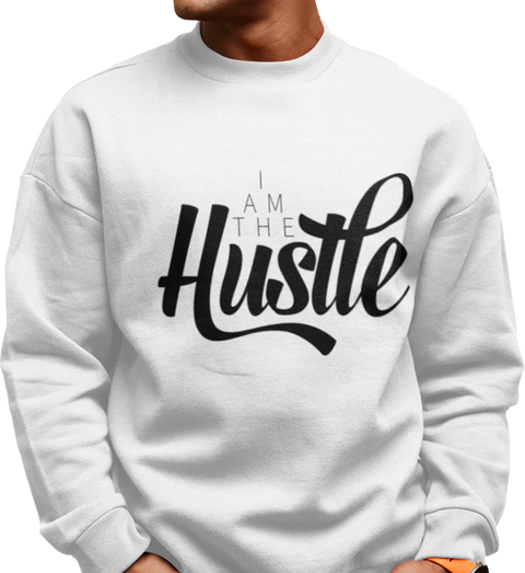 I Am The Hustle (Men's Sweatshirt)