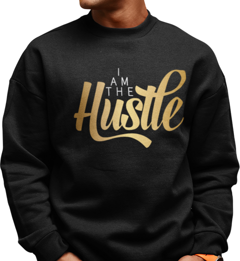 I Am The Hustle (Men's Sweatshirt)