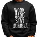 Work Hard, Stay Humble (Sweatshirt)