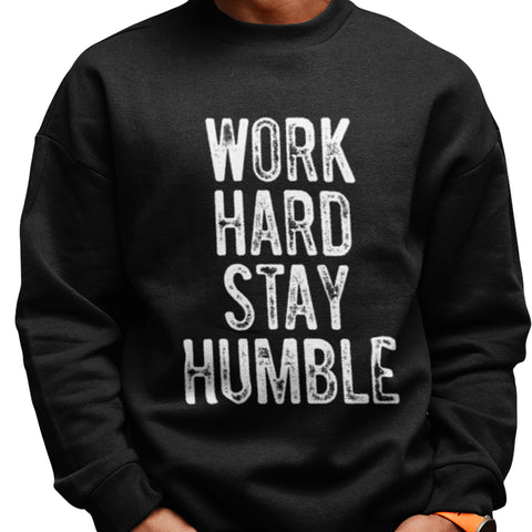 Work Hard, Stay Humble (Sweatshirt)