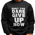 Don't You Dare Give Up (Men's Sweatshirt)