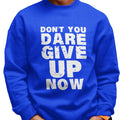 Don't You Dare Give Up (Men's Sweatshirt)