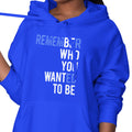 Remember Who You Wanted To Be (Women's Hoodie)