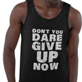 Don't You Dare Give Up Now (Men's Tank)