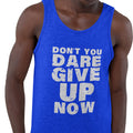 Don't You Dare Give Up Now (Men's Tank)