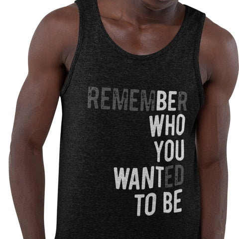 Remember Who You Wanted To Be (Men's Tank)
