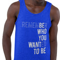 Remember Who You Wanted To Be (Men's Tank)