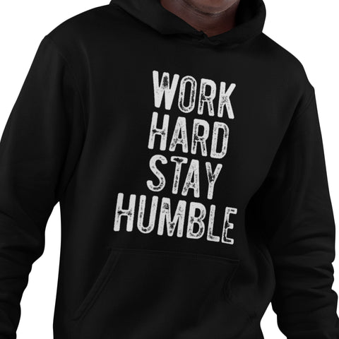 Work Hard, Stay Humble (Hoodie)