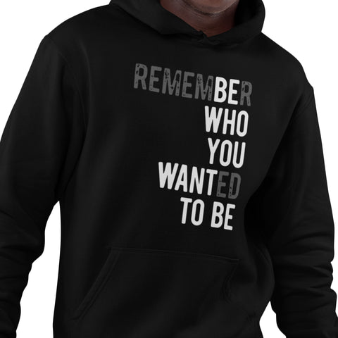Remember Who You Wanted To Be (Men's Hoodie)