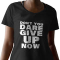 Don't You Dare Give Up Now (Women's V-Neck)