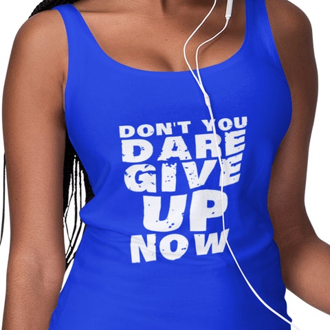 Don't You Dare Give Up Now (Women's Tank)