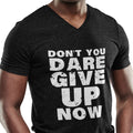 Don't You Dare Give Up Now (Men's V-Neck)