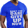 Don't You Dare Give Up Now (Men's V-Neck)