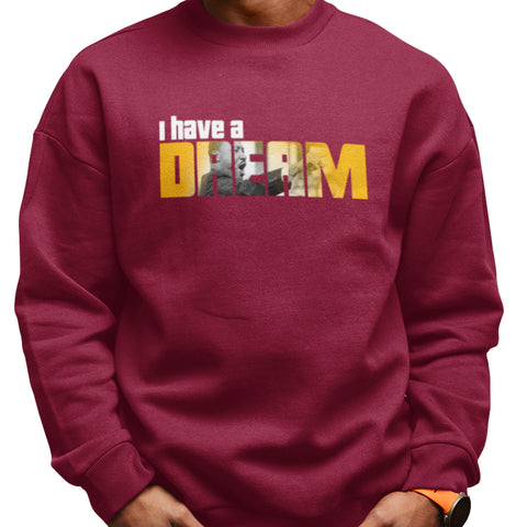 I Have A Dream - Special Edition (Men's Sweatshirt)