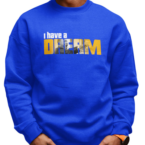 I Have A Dream - Special Edition (Men's Sweatshirt)