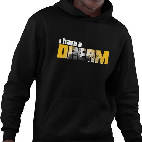 I Have A Dream (Hoodie)