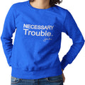 Necessary Trouble - Solid (Women's Sweatshirt)