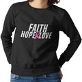 Faith, Hope, & Love (Women's Sweatshirt)