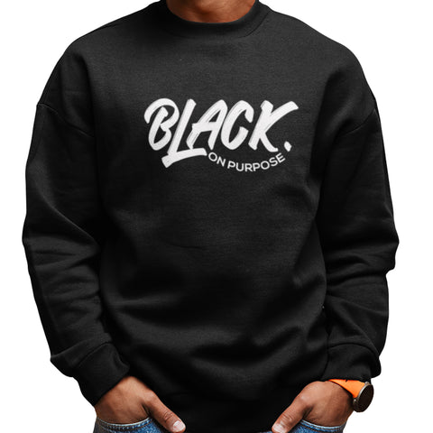 Black On Purpose (Sweatshirt)
